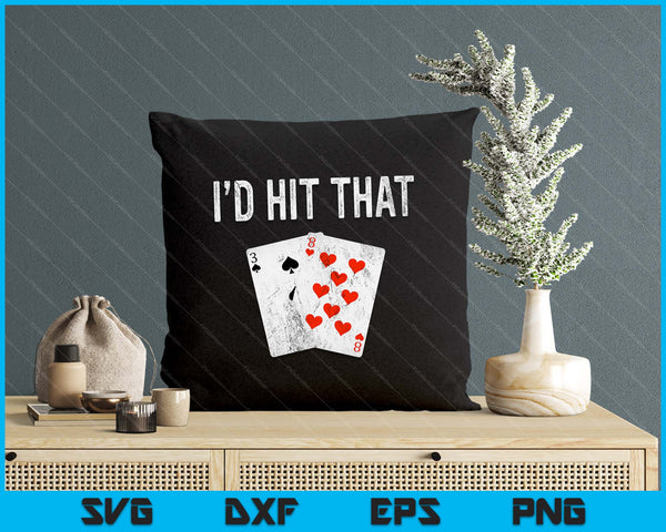 Blackjack I'd Hit That Funny Blackjack Casino Gambler SVG PNG Digital Printable Files