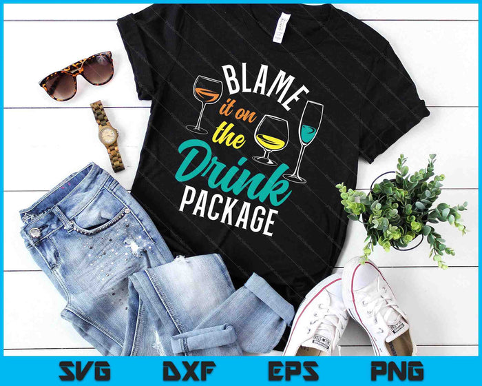 Blame It On The Drink Package Cruising Lover Cruiser Cruise SVG PNG Digital Printable Files