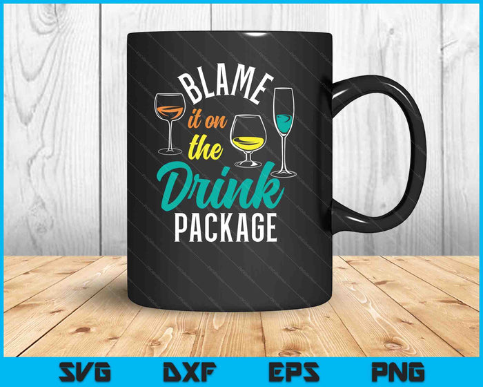 Blame It On The Drink Package Cruising Lover Cruiser Cruise SVG PNG Digital Printable Files