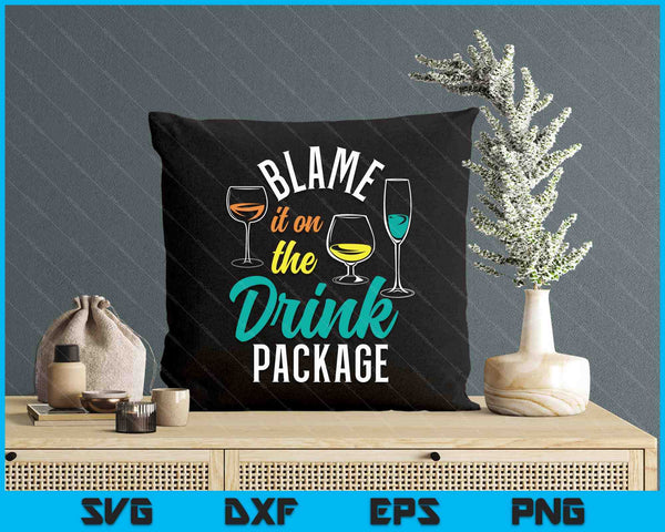 Blame It On The Drink Package Cruising Lover Cruiser Cruise SVG PNG Digital Printable Files