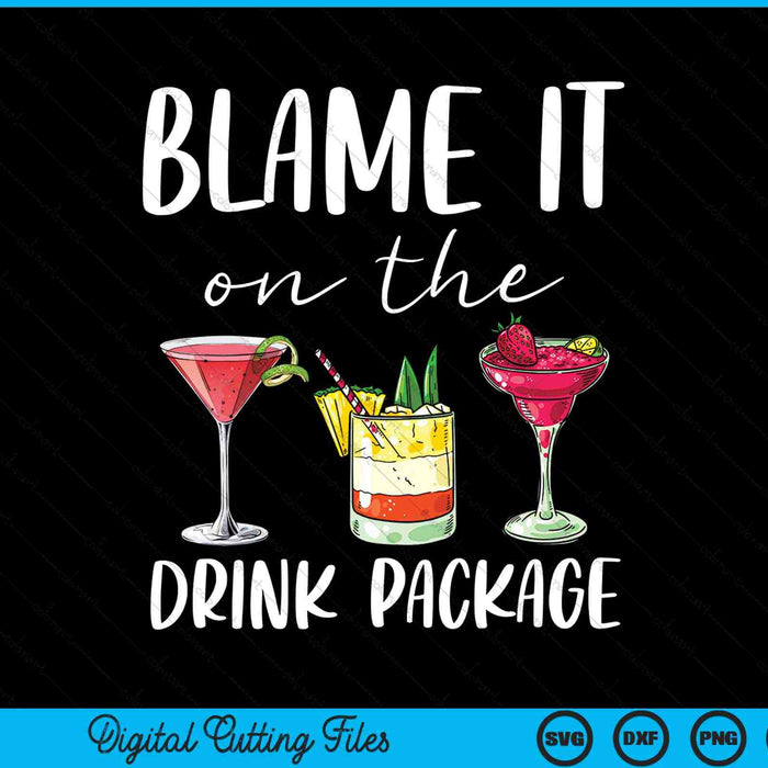 Blame It On The Drink Package Funny Cruise SVG PNG Digital Cutting Files