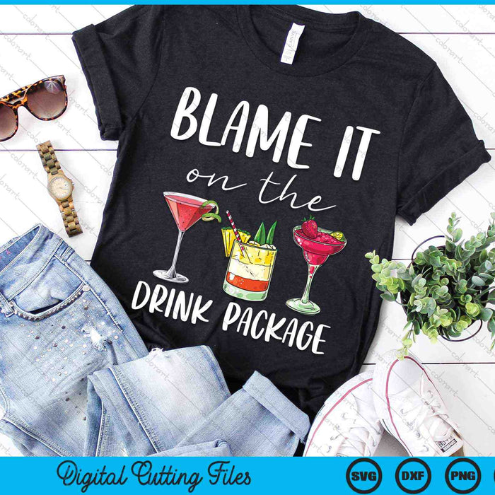 Blame It On The Drink Package Funny Cruise SVG PNG Digital Cutting Files