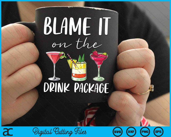 Blame It On The Drink Package Funny Cruise SVG PNG Digital Cutting Files