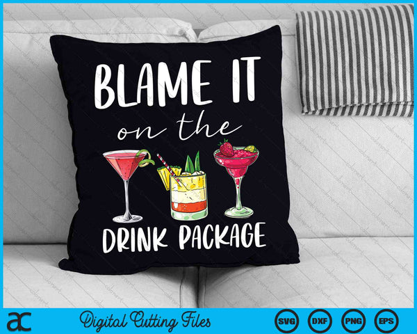 Blame It On The Drink Package Funny Cruise SVG PNG Digital Cutting Files