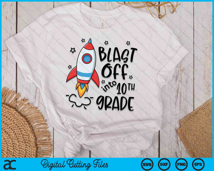 Blast Off Into 10th Grade Skyrocket Spaceship SVG PNG Digital Printable Files