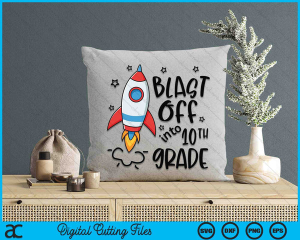 Blast Off Into 10th Grade Skyrocket Spaceship SVG PNG Digital Printable Files