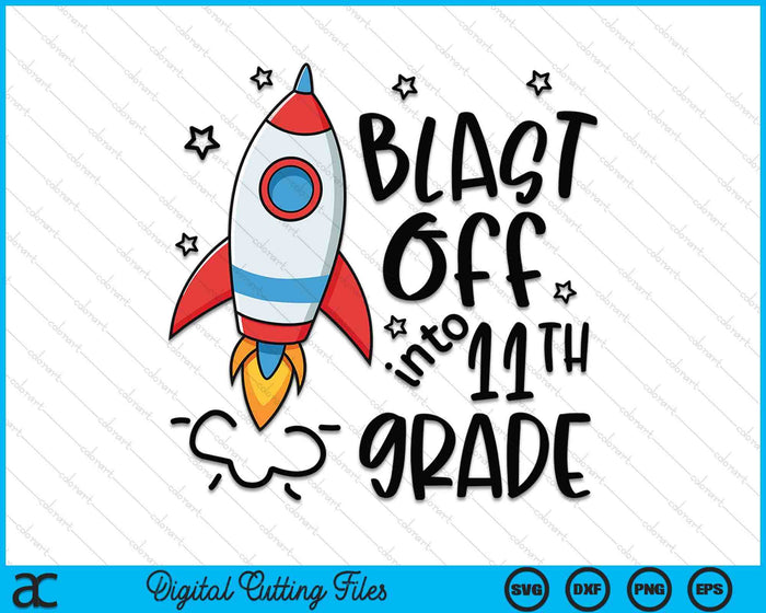 Blast Off Into 11th Grade Skyrocket Spaceship SVG PNG Digital Printable Files