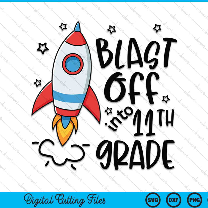 Blast Off Into 11th Grade Skyrocket Spaceship SVG PNG Digital Printable Files