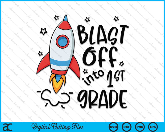 Blast Off Into 1st Grade Skyrocket Spaceship SVG PNG Digital Printable Files