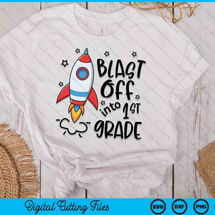 Blast Off Into 1st Grade Skyrocket Spaceship SVG PNG Digital Printable Files