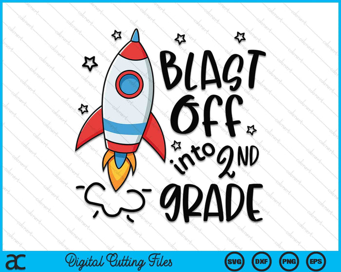 Blast Off Into 2nd Grade Skyrocket Spaceship SVG PNG Digital Printable Files