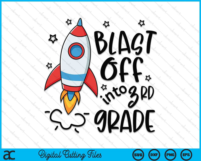 Blast Off Into 3rd Grade Skyrocket Spaceship SVG PNG Digital Printable Files