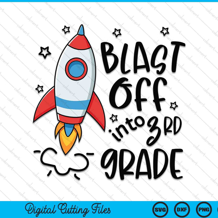 Blast Off Into 3rd Grade Skyrocket Spaceship SVG PNG Digital Printable Files