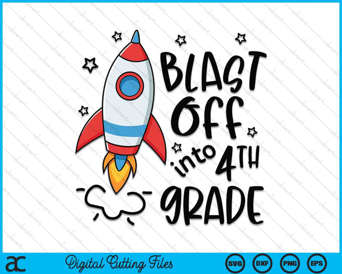 Blast Off Into 4th Grade Skyrocket Spaceship SVG PNG Digital Printable Files