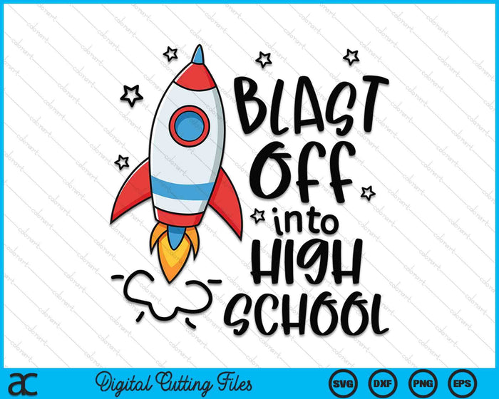 Blast Off Into High School Skyrocket Spaceship SVG PNG Digital Printable Files