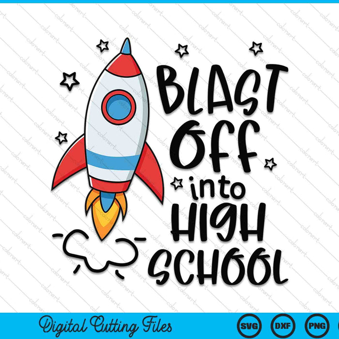 Blast Off Into High School Skyrocket Spaceship SVG PNG Digital Printable Files