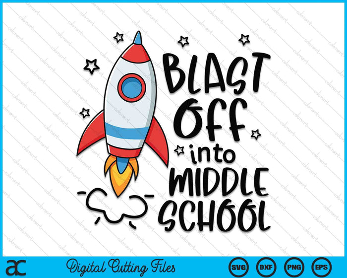 Blast Off Into Middle School Skyrocket Spaceship SVG PNG Digital Printable Files