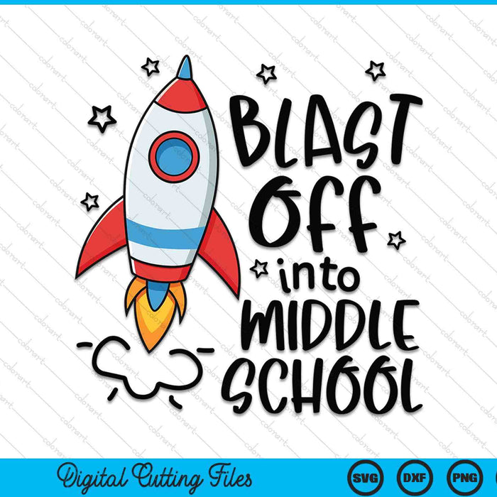 Blast Off Into Middle School Skyrocket Spaceship SVG PNG Digital Printable Files
