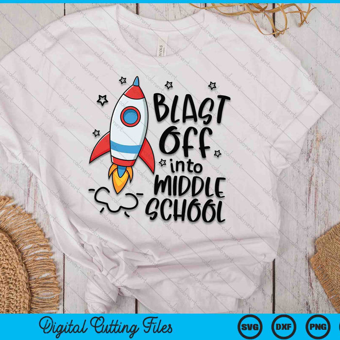 Blast Off Into Middle School Skyrocket Spaceship SVG PNG Digital Printable Files