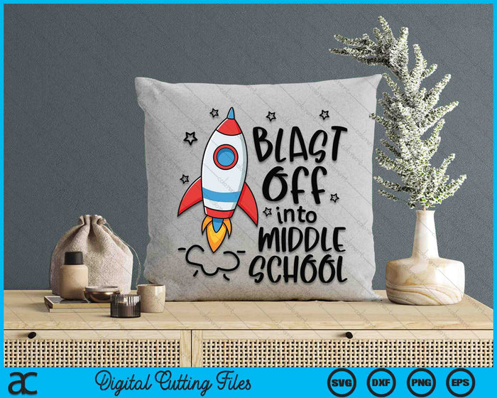 Blast Off Into Middle School Skyrocket Spaceship SVG PNG Digital Printable Files