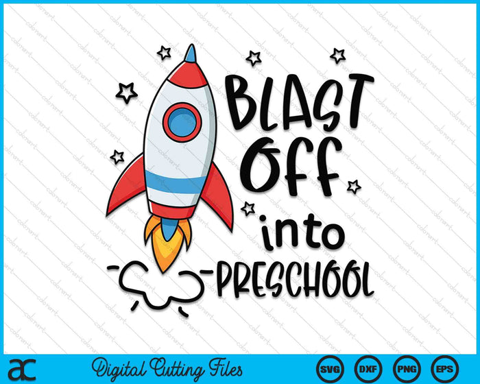 Blast Off Into Preschool Skyrocket Spaceship SVG PNG Digital Printable Files