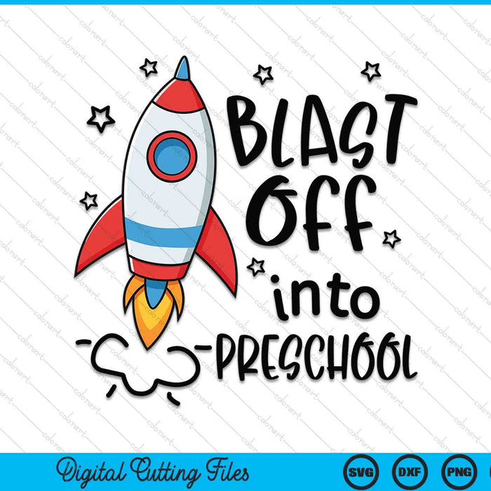 Blast Off Into Preschool Skyrocket Spaceship SVG PNG Digital Printable Files