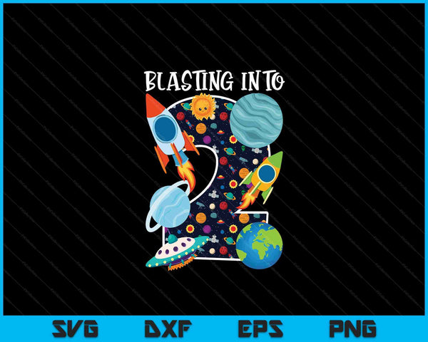 Blasting Into Outer Space 2 Year Old 2nd Birthday Party Kids SVG PNG Digital Cutting Files