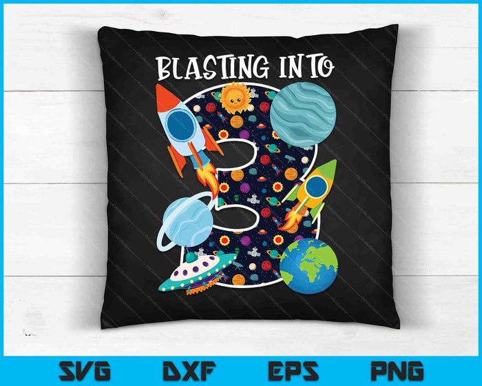 Blasting Into Outer Space 3 Year Old 3th Birthday Party Kids SVG PNG Digital Cutting Files