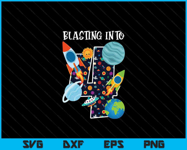 Blasting Into Outer Space 4 Year Old 4th Birthday Party Kids SVG PNG Digital Cutting Files