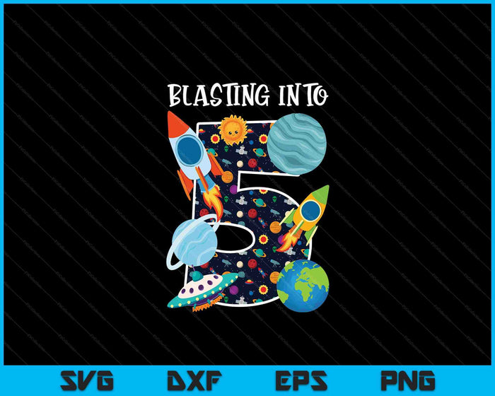 Blasting Into Outer Space 5 Year Old 5th Birthday Party Kids SVG PNG Digital Cutting Files