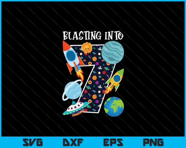 Blasting Into Outer Space 7 Year Old 7th Birthday Party Kids SVG PNG Digital Cutting Files