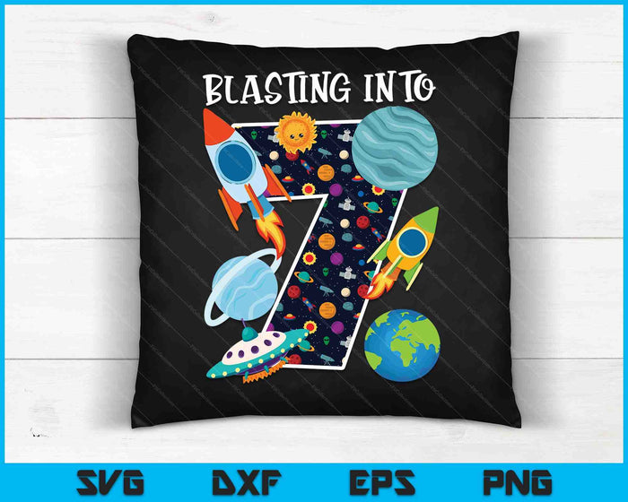 Blasting Into Outer Space 7 Year Old 7th Birthday Party Kids SVG PNG Digital Cutting Files