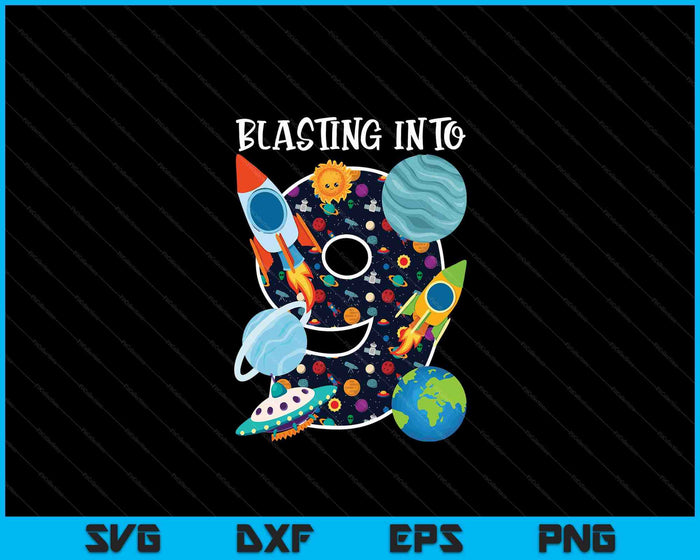 Blasting Into Outer Space 9 Year Old 9th Birthday Party Kids SVG PNG Digital Cutting Files