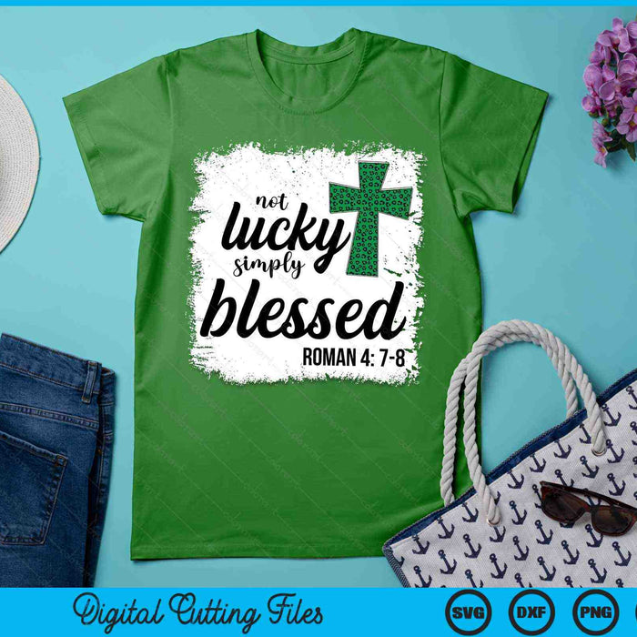 Bleached Shamrock Not Lucky Simply Blessed St Patrick's Day SVG PNG Digital Cutting Files