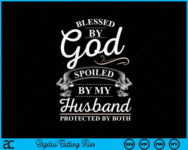 Bless By God And Spoiled By My Husband SVG PNG Digital Printable Files
