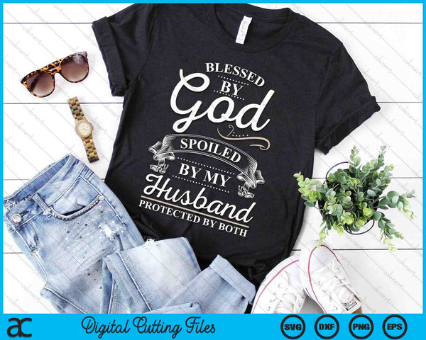 Bless By God And Spoiled By My Husband SVG PNG Digital Printable Files
