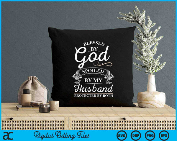 Bless By God And Spoiled By My Husband SVG PNG Digital Printable Files