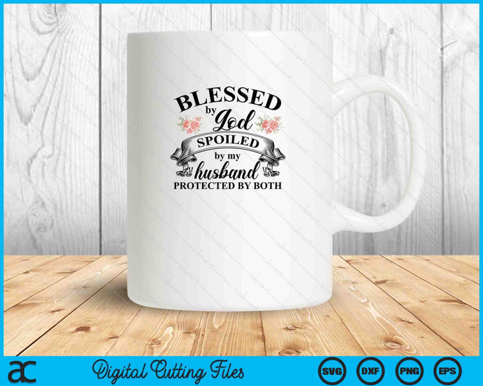 Blessed By God Spoiled By My Husband Christian SVG PNG Digital Printable Files