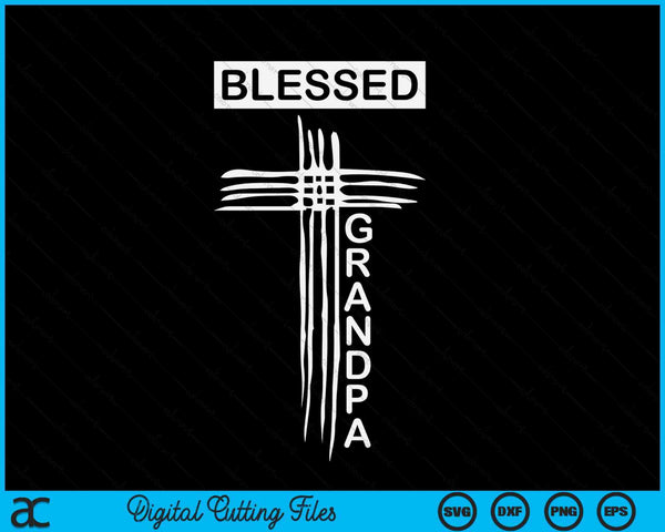 Blessed Grandpa Christian Cross Religious SVG PNG Digital Cutting File