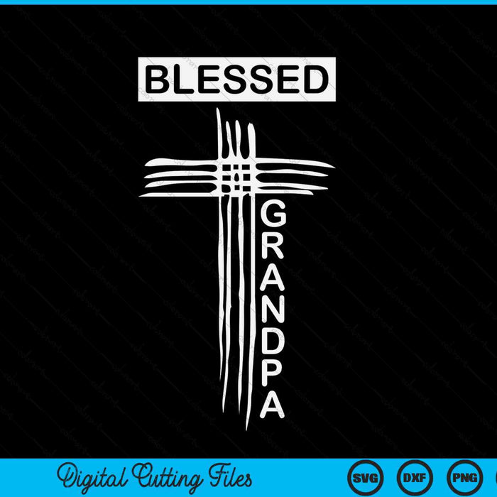 Blessed Grandpa Christian Cross Religious SVG PNG Digital Cutting File