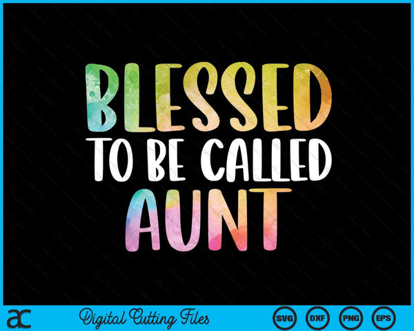 Blessed To Be Called Aunt Mother's Day SVG PNG Digital Cutting Files