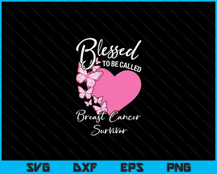 Blessed To Be Called Breast Cancer Survivor Pink Butterfly SVG PNG Digital Cutting Files