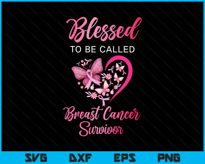 Blessed To Be Called Breast Cancer Survivor Pink Butterfly SVG PNG Digital Printable Files