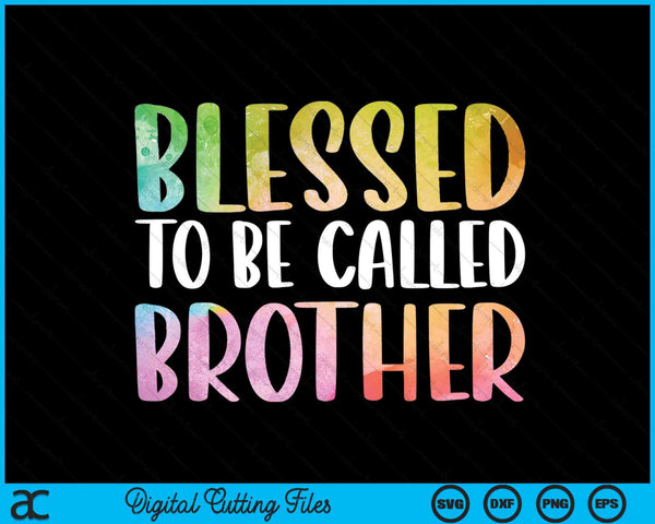 Blessed To Be Called Brother Father's Day SVG PNG Digital Cutting Files