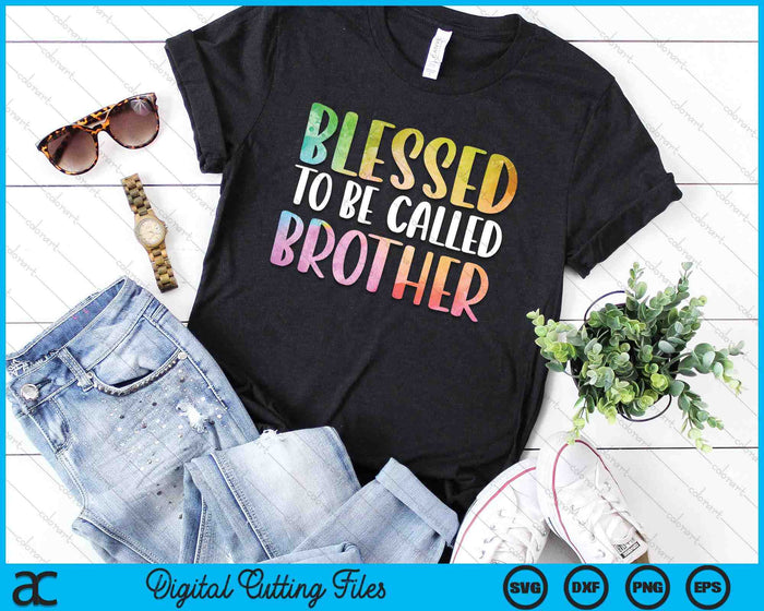 Blessed To Be Called Brother Father's Day SVG PNG Digital Cutting Files