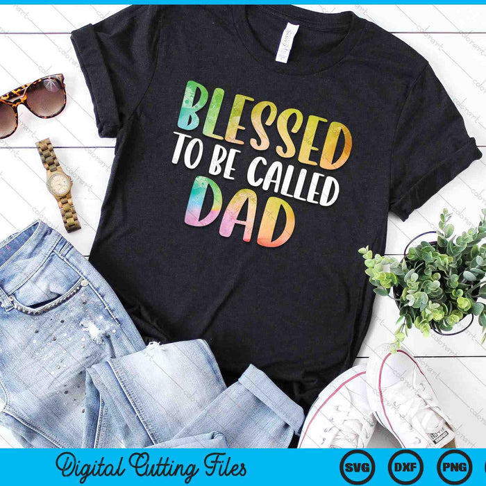 Blessed To Be Called Dad Father's Day SVG PNG Digital Cutting Files