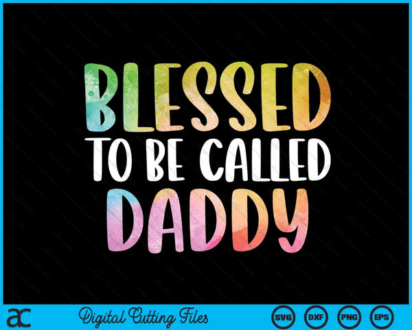 Blessed To Be Called Daddy Father's Day SVG PNG Digital Cutting Files