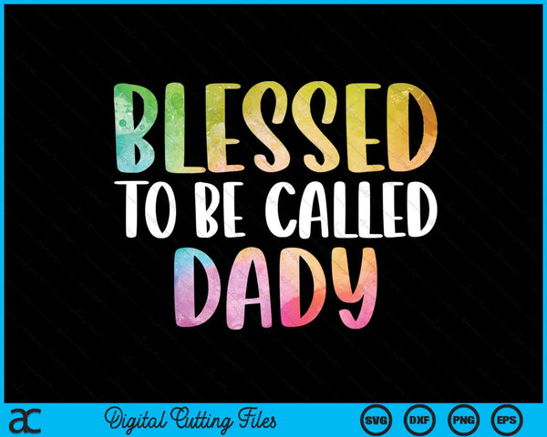Blessed To Be Called Dady Father's Day SVG PNG Digital Cutting Files