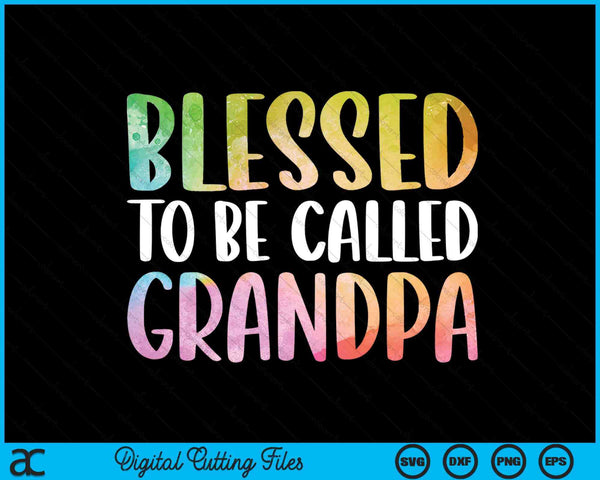 Blessed To Be Called Grandpa Father's Day SVG PNG Digital Cutting Files