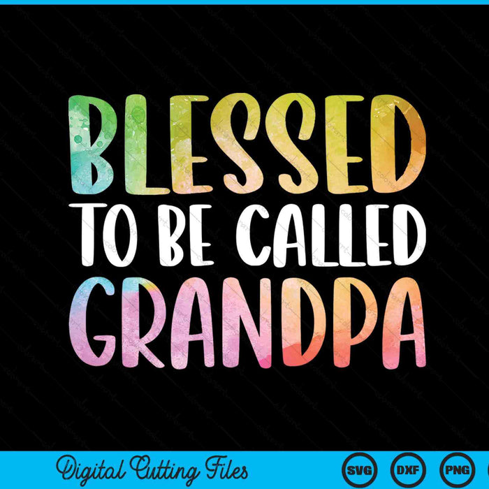 Blessed To Be Called Grandpa Father's Day SVG PNG Digital Cutting Files